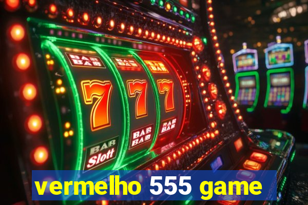 vermelho 555 game